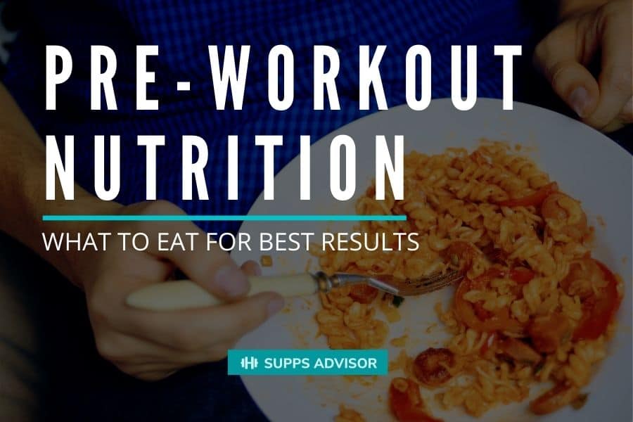 Pre-Workout Nutrition: What Food Should I Eat Before a Workout? - suppsadvisor.com