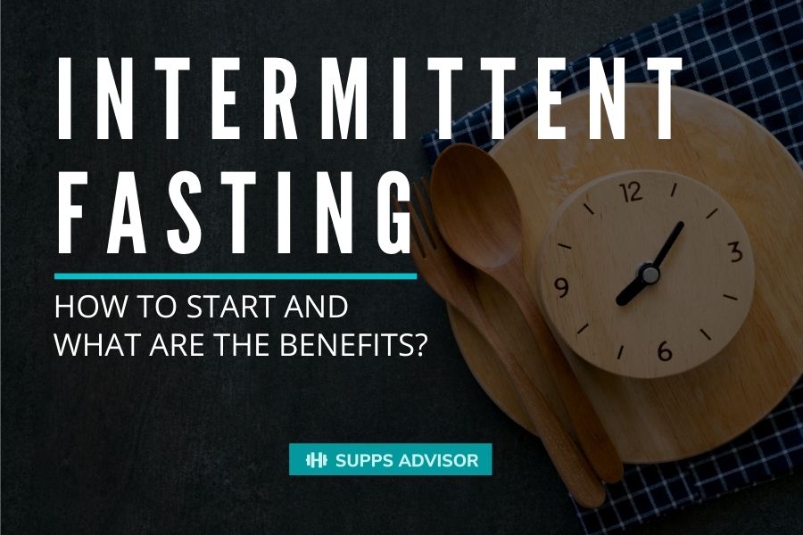 Guide To: How to start Intermittent Fasting and what are the benefits?! - suppsadvisior.com