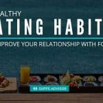 5 Healthy Eating Habits to Improve Your Relationship with Food - suppsadvisior.com